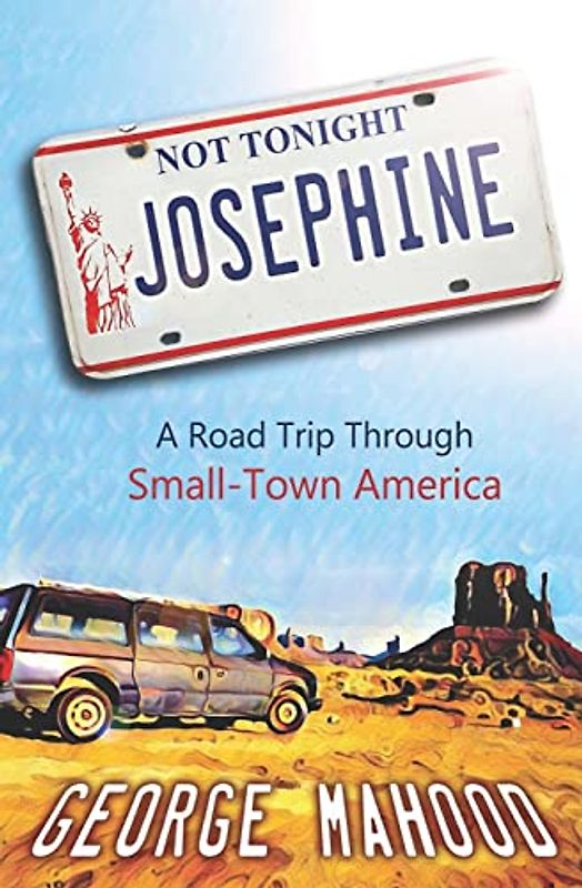 Not Tonight, Josephine: A Road Trip Through Small-Town America