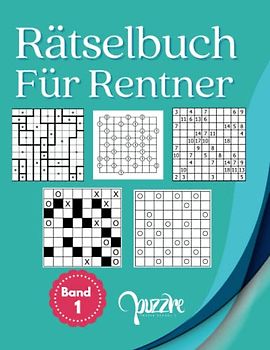 Rätselbuch Für Rentner - Band 1: Denksport Rätsel mit Galaxien, Gokigen, Kuromasu, Marupeke und Zwischenknick - Logikrätsel Erwachsene Buch Großdruck