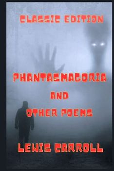 Phantasmagoria and Other Poems: With Original Illustrations