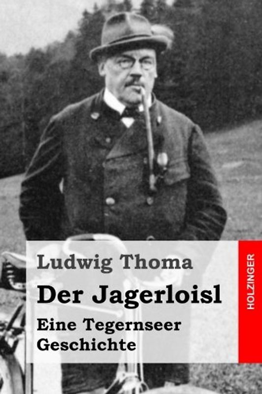 Der Jagerloisl: Eine Tegernseer Geschichte