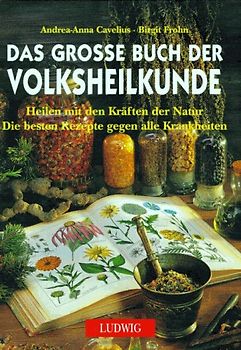 Das grosse Buch der Volksheilkunde. Aus der Apotheke Gottes