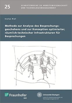 Methode zur Analyse des Besprechungsgeschehens und zur Konzeption optimierter, räumlich-technischer Infrastrukturen für Besprechungen