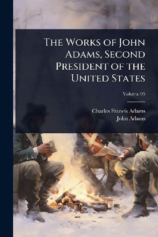 The Works of John Adams, Second President of the United States