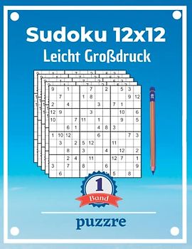 Sudoku 12x12 Leicht Großdruck Band 1: Logikspiele und Denkspiele Für Erwachsene Senioren