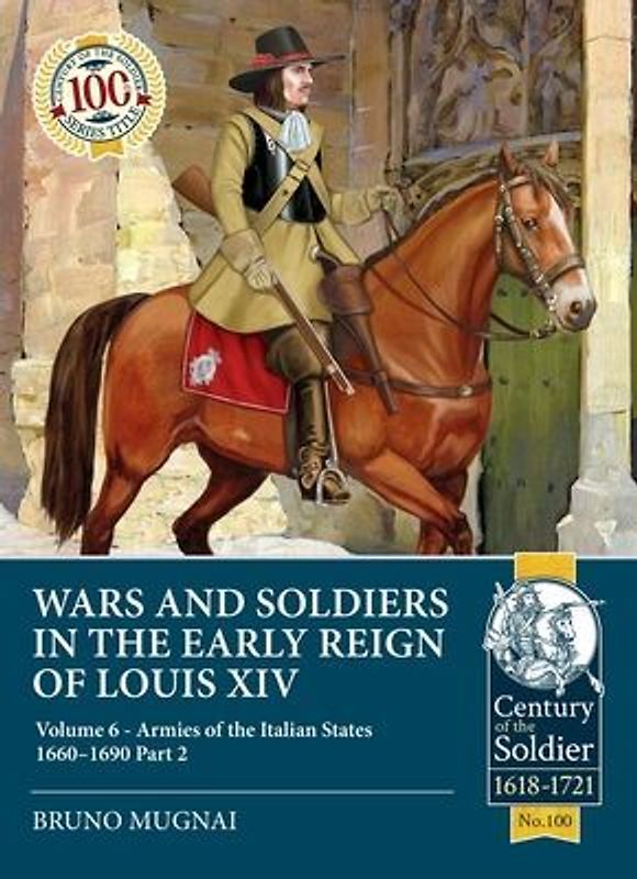 Wars and Soldiers in the Early Reign of Louis XIV - Volume 6, Part 2