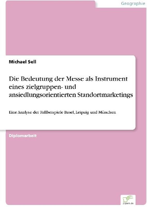 Die Bedeutung der Messe als Instrument eines zielgruppen- und ansiedlungsorientierten Standortmarketings