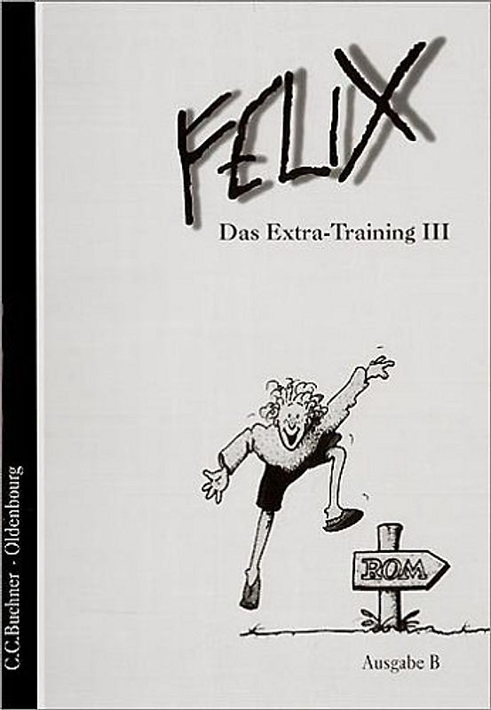 Felix - Ausgabe B. Auf der Grundlage von Felix A / Felix B Das Extra-Training III