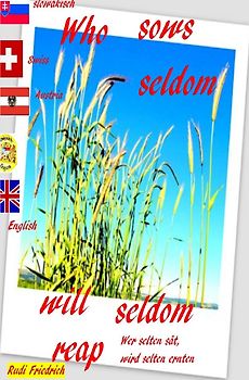 Who sows seldom will seldom reap Slovensky English German Wer selten sät, wird selten ernten