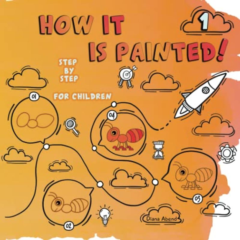 That's how it's painted! Volume 1 - trace step by step: The step-by-step instructions - promote creativity, strengthen spatial and motor skills with many fun motifs