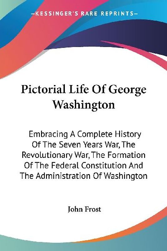 Pictorial Life Of George Washington