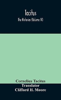 Tacitus; The Histories (Volume IV)