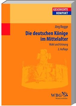 Die deutschen Könige im Mittelalter