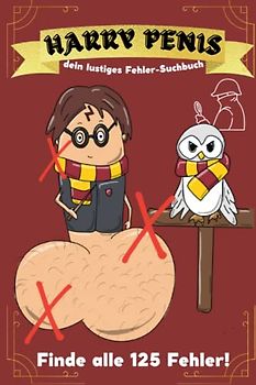 HARRY PENIS: DEIN LUSTIGES FEHLER-SUCHBUCH FINDE ALLE 125 FEHLER!: Malbuch für Erwachsene lustig | 25 perverse Penis Lieblingsmotive | 125 Fehler zum ... | Entspannung, Ablenkung und Anti-Stress