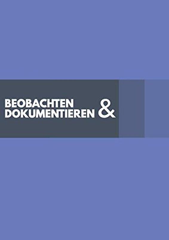 Beobachten & Dokumentieren: 50 flexible Beobachtungsbögen für die Arbeit mit Kindern zum Ausfüllen im praktischen A4 Format. Geeignet für Pädagogen, ... und Psychologen damit nichts vergessen wird.