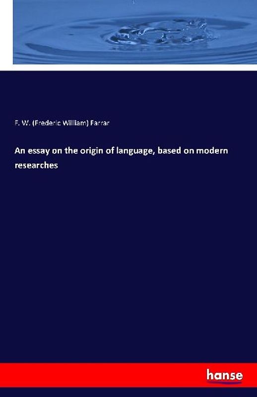 An essay on the origin of language, based on modern researches