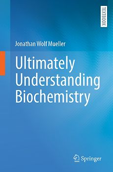 Ultimately Understanding Biochemistry