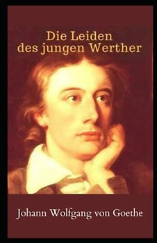 Die Leiden des jungen Werther illustriert: German Edition