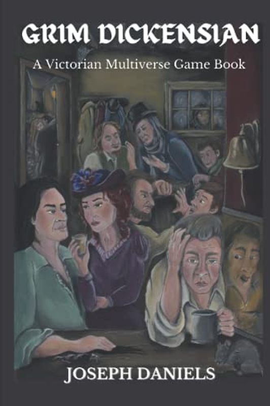 Grim Dickensian: A Victorian Multiverse Game Book