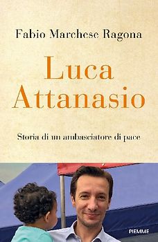 Luca Attanasio. Storia di un ambasciatore di pace