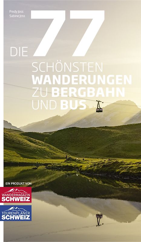 Die 77 schönsten Wanderungen zu Bergbahn und Bus