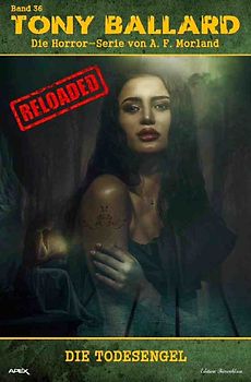 Tony Ballard - Reloaded, Band 36: Die Todesengel