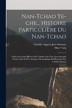 Nan-tchao ye-che... Histoire particulière du Nan-tchao; traduction d'une histoire de l'ancien Yun-nan, accompagnée d'une carte et d'un lexique géograp