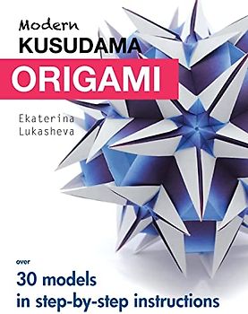 Modern Kusudama Origami: Designs for modular origami lovers