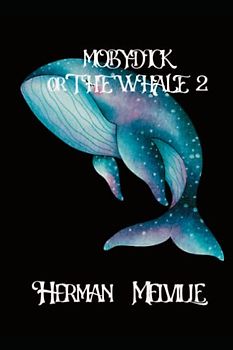 Moby-Dick;: or The Whale 2