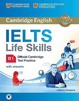 IELTS Life Skills Official Cambridge Test Practice B1 Student's Book with Answers and Audio (Official Cambridge IELTS Life Skills)