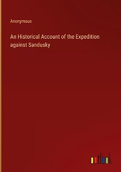 An Historical Account of the Expedition against Sandusky