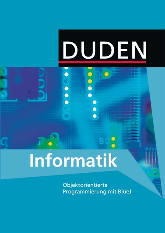 Duden Informatik - Sekundarstufe I / 9./10. Schuljahr - Objektorientierte Programmierung mit BlueJ