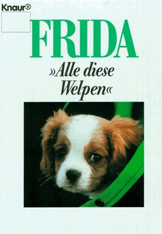 Frida. Alle diese Welpen