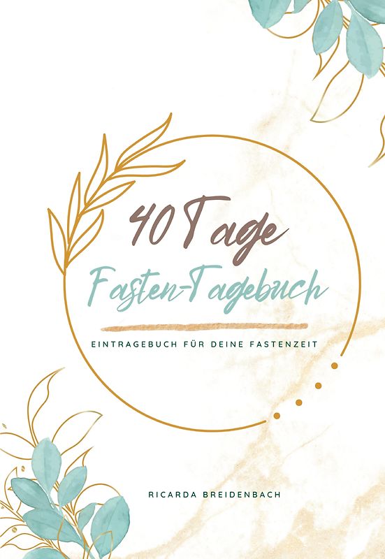 Mein 40 Tage Fasten-Tagebuch