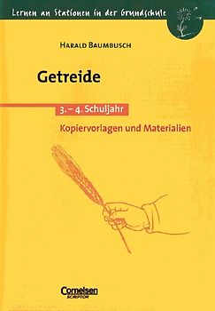 Lernen an Stationen in der Grundschule / Getreide. 3./4. Schuljahr. Kopiervorlagen und Materialien