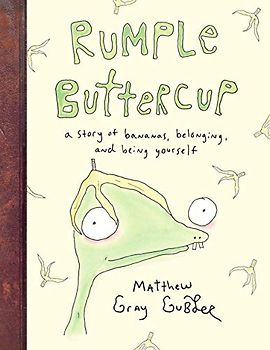 Rumple Buttercup: A story of bananas, belonging and being yourself: Matthew Gray Gubler