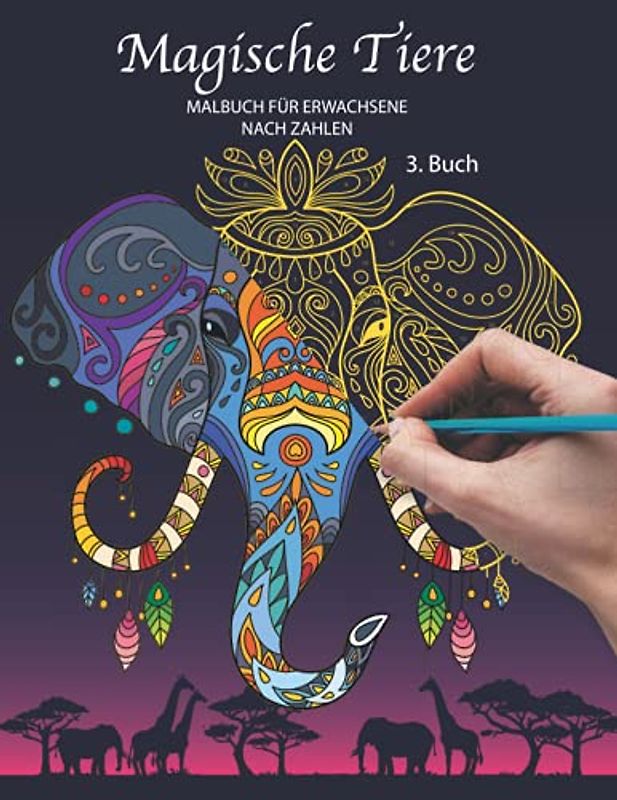 Magische Tiere Malbuch für Erwachsene nach Zahlen | 3. Buch: Farbiges Tier Mandala Buch Malen nach Zahlen für Entspannung mit sehr komplexen Tier ... malen | Malen nach zahlen Buch für Erwachsen