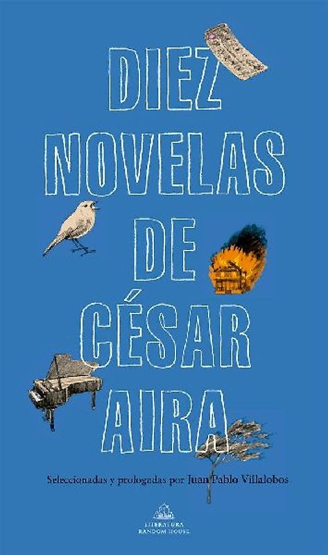 Diez Novelas de César Aira / Ten Novels by Cesar Aira