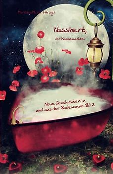 Nassbert, der Wannenwichtel Band 2: Neue Geschichten in und aus der Badewanne