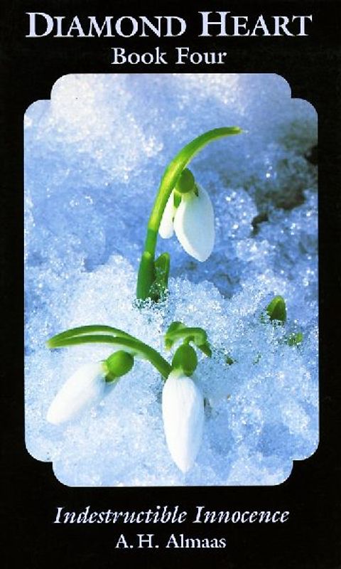 Diamond Heart, Book Four: Indestructible Innocence: Indestructible Innocence Bk.4 - A. H. Almaas