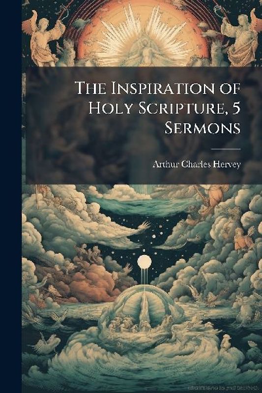 The Inspiration of Holy Scripture, 5 Sermons