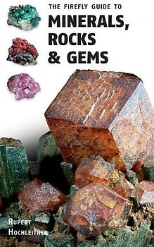 The Firefly Guide to Minerals, Rocks and Gems