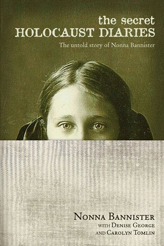 The Secret Holocaust Diaries: The Untold Story of Nonna Bannister - Bannister, Nonna
