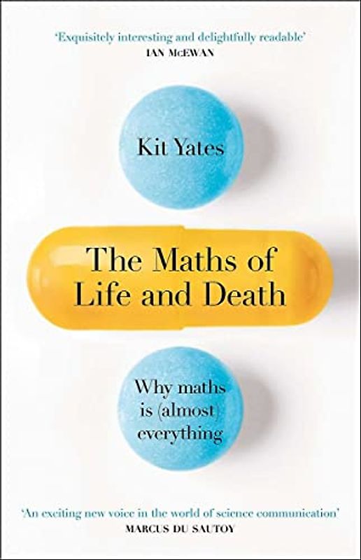 The Maths of Life and Death: Why Maths is Almost Everything