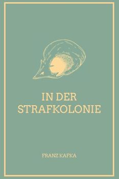 In der Strafkolonie (illustriert): Mit Illustrationen ergänzte Ausgabe