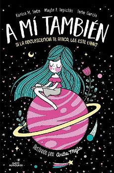 A mí también : si la adolescencia te ataca, lee este libro