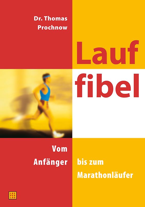 Lauffibel. Vom Anfänger bis zum Marathonläufer