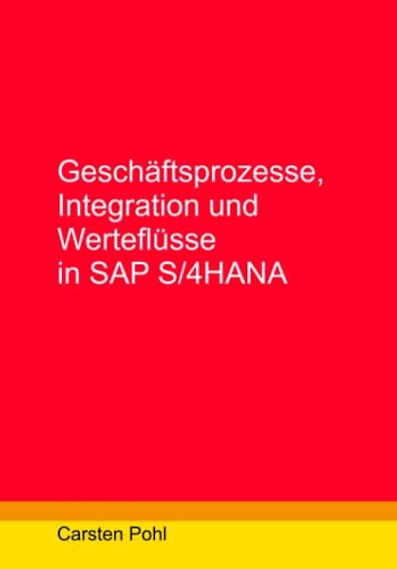 Geschäftsprozesse, Integration und Werteflüsse in SAP S/4HANA