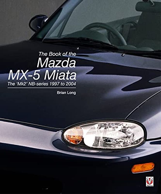 The book of the Mazda MX-5 Miata: The `Mk2' NB-series 1997 to 2004