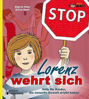 Lorenz wehrt sich - Hilfe für Kinder, die sexuelle Gewalt erlebt haben (SOWAS! Band 5)