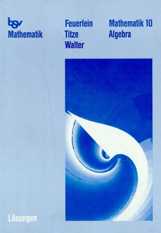 bsv Mathematik - Die Weisse Reihe. Neubearbeitung für Bayern. Lösungen